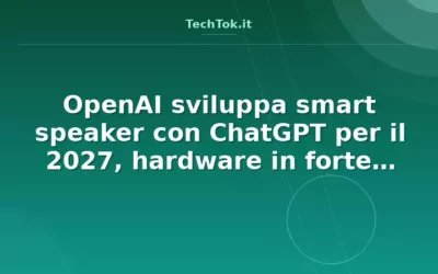 OpenAI sviluppa smart speaker con ChatGPT per il 2027, hardware in forte espansione