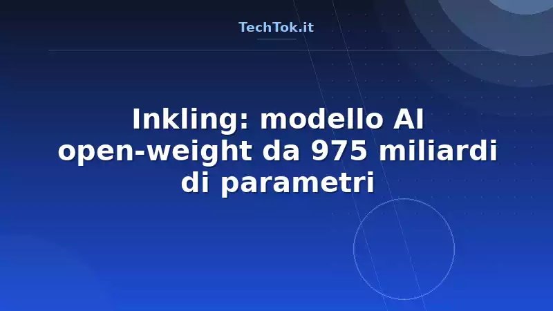 Inkling: modello AI open-weight da 975 miliardi di parametri