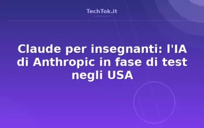 Claude per insegnanti: l’IA di Anthropic in fase di test negli USA