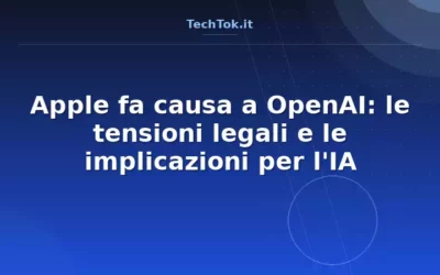 Apple fa causa a OpenAI: le tensioni legali e le implicazioni per l’IA