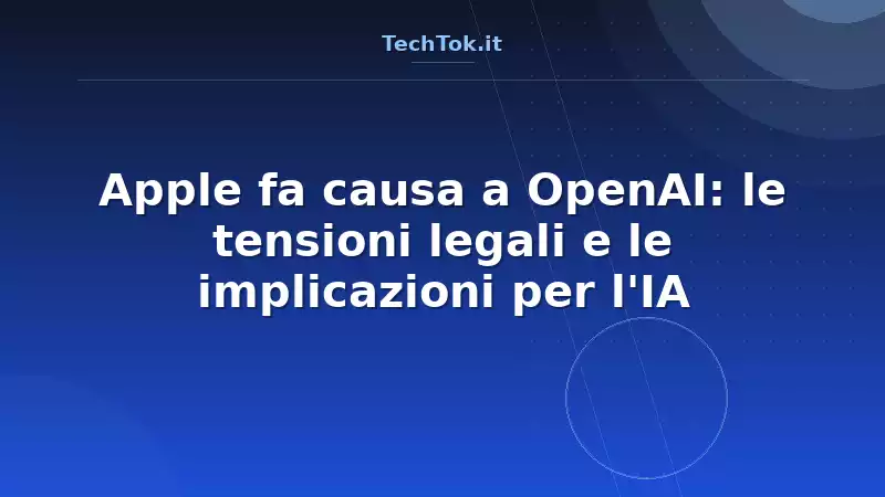 Apple fa causa a OpenAI: le tensioni legali e le implicazioni per l'IA