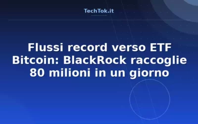 Flussi record verso ETF Bitcoin: BlackRock raccoglie 80 milioni in un giorno