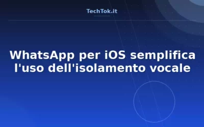 WhatsApp per iOS semplifica l’uso dell’isolamento vocale