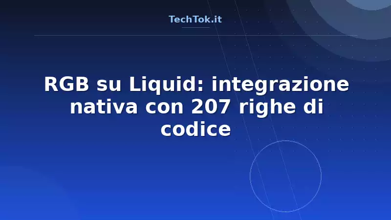 RGB su Liquid: integrazione nativa con 207 righe di codice