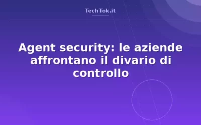 Agent security: le aziende affrontano il divario di controllo