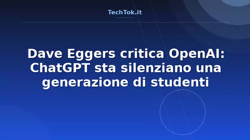 Dave Eggers critica OpenAI: ChatGPT sta silenziano una generazione di studenti
