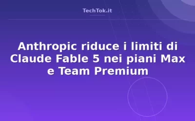Anthropic riduce i limiti di Claude Fable 5 nei piani Max e Team Premium