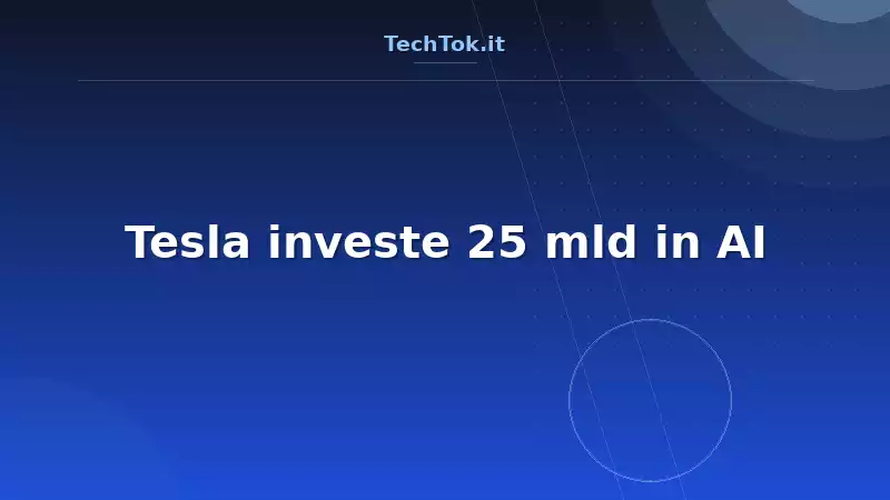 Tesla investe 25 mld in AI