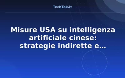 Misure USA su intelligenza artificiale cinese: strategie indirette e pressioni occulte