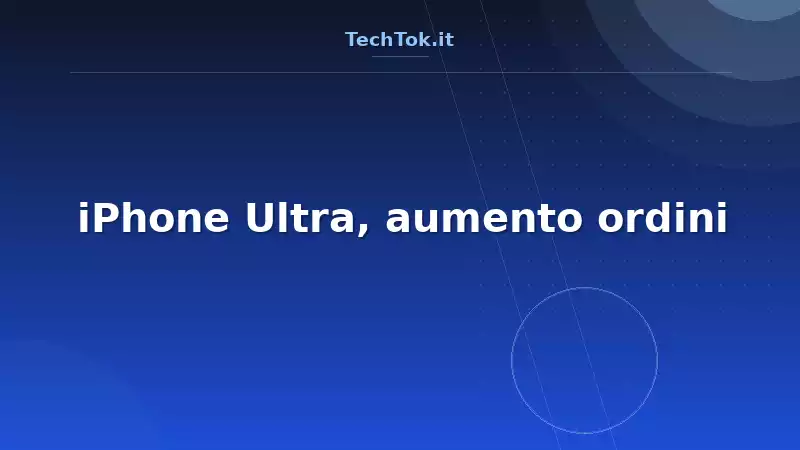 iPhone Ultra, aumento ordini