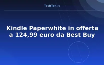 Kindle Paperwhite in offerta a 124,99 euro da Best Buy