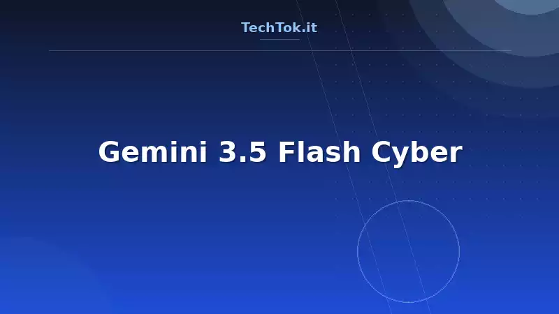 Gemini 3.5 Flash Cyber