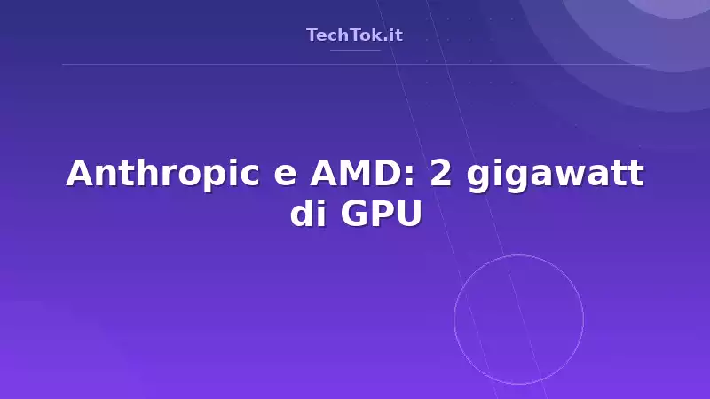 Anthropic e AMD: 2 gigawatt di GPU