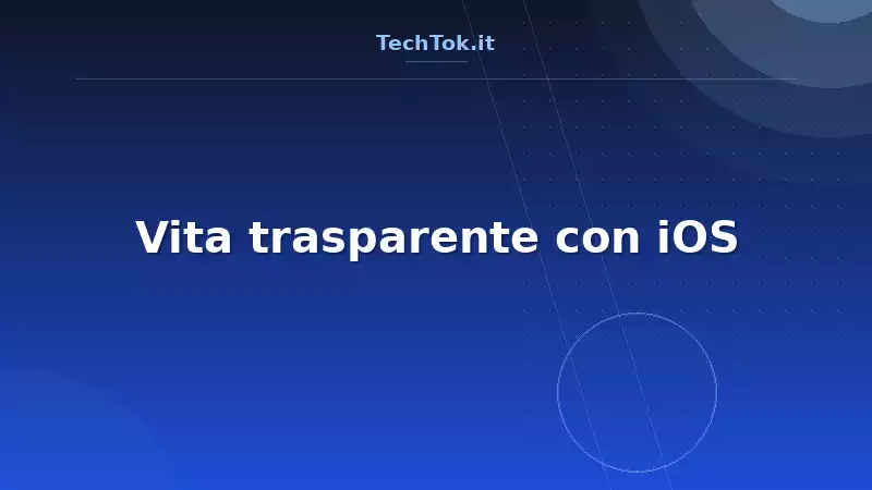 Vita trasparente con iOS