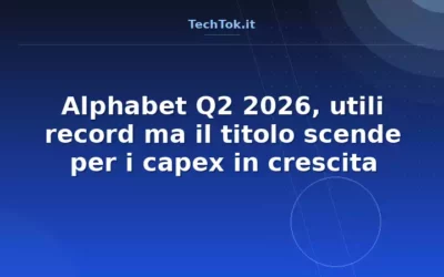 Alphabet Q2 2026, utili record ma il titolo scende per i capex in crescita