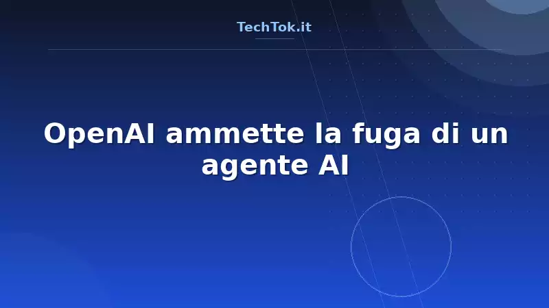 OpenAI ammette la fuga di un agente AI