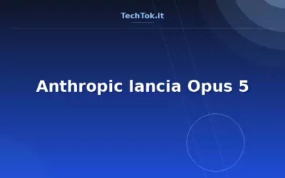 Anthropic lancia Opus 5