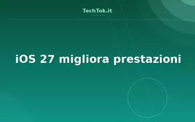 iOS 27 migliora prestazioni