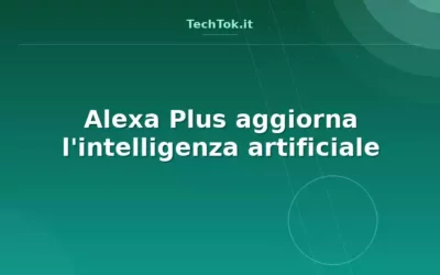 Alexa Plus aggiorna l’intelligenza artificiale