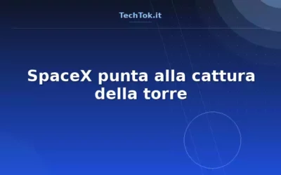 SpaceX punta alla cattura della torre