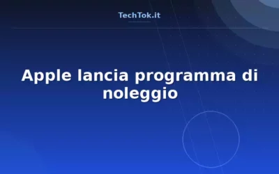 Apple lancia programma di noleggio