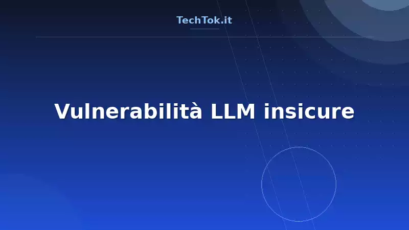 Vulnerabilità LLM insicure