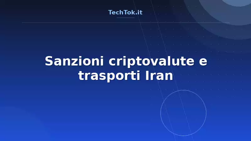 Sanzioni criptovalute e trasporti Iran