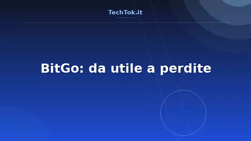 BitGo: da utile a perdite