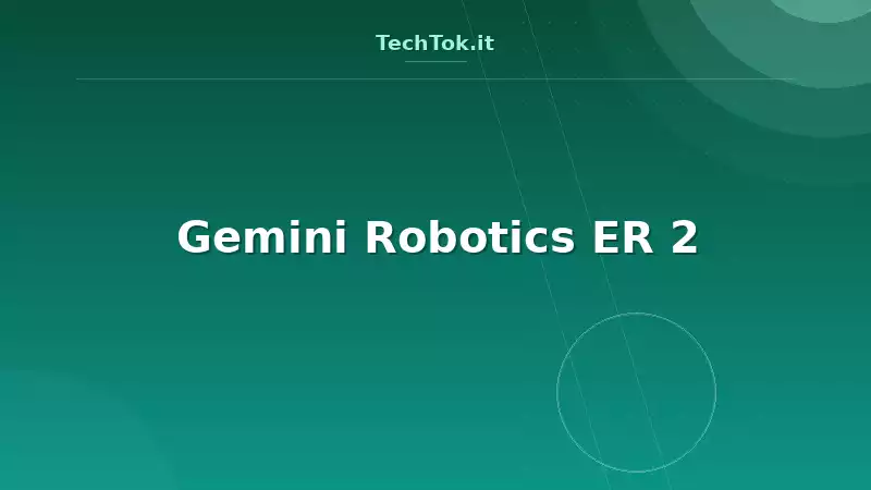 Gemini Robotics ER 2
