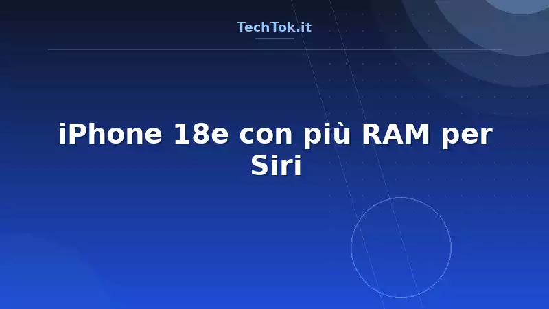 iPhone 18e con più RAM per Siri