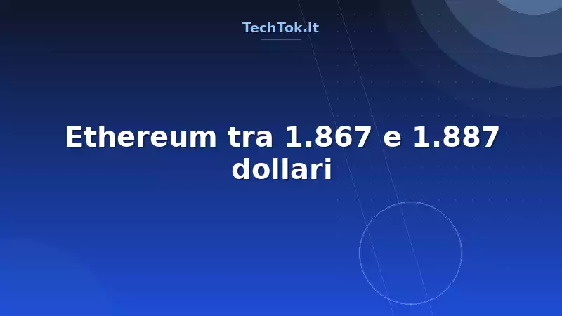 Ethereum tra 1.867 e 1.887 dollari
