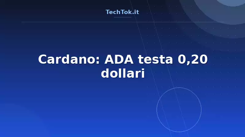 Cardano: ADA testa 0,20 dollari