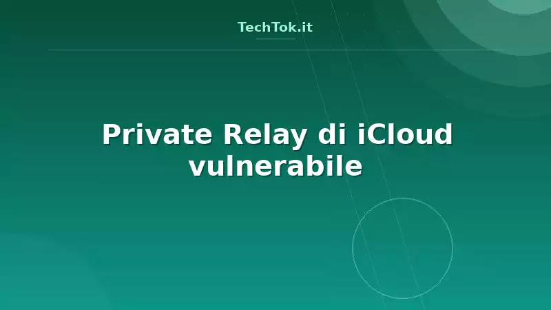Private Relay di iCloud vulnerabile